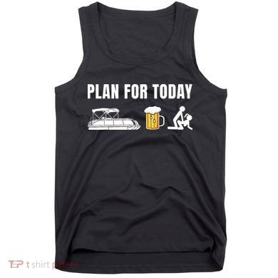 Funny Pontoon Boat Plan for Today Beer Boating  Tank Top
