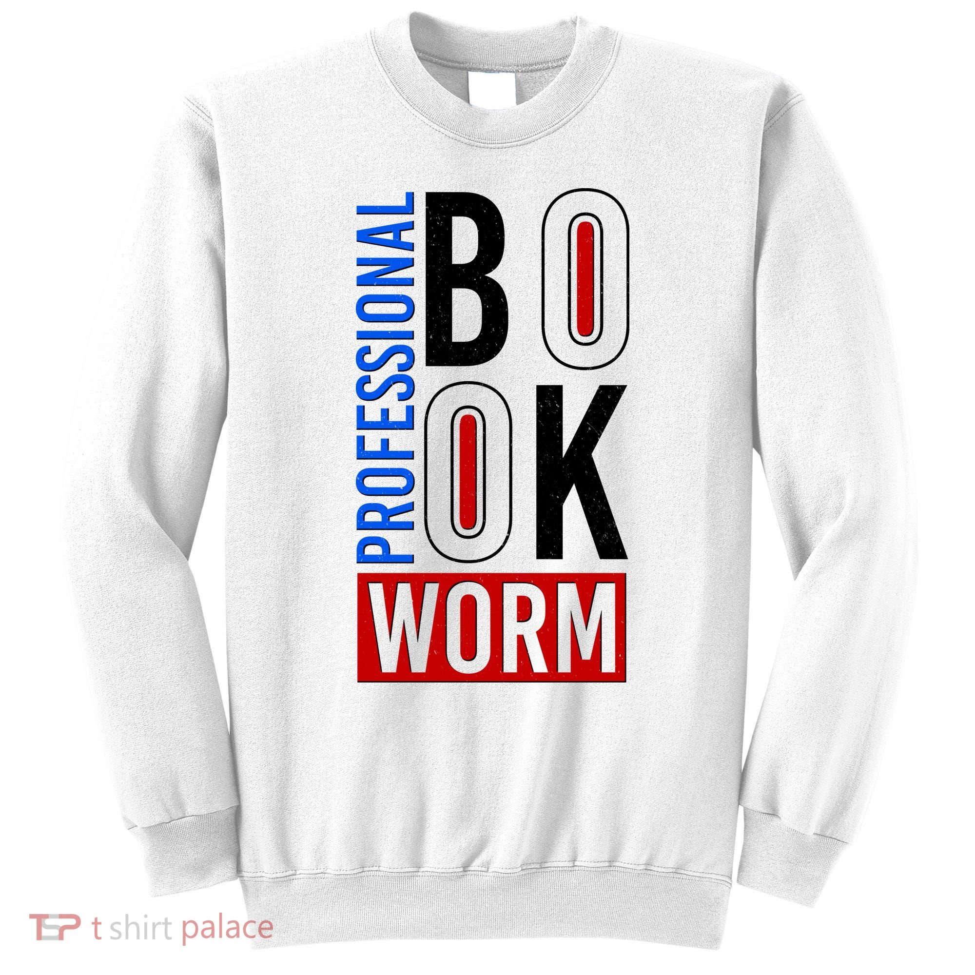 Funny Professional Book Worm Sweatshirt