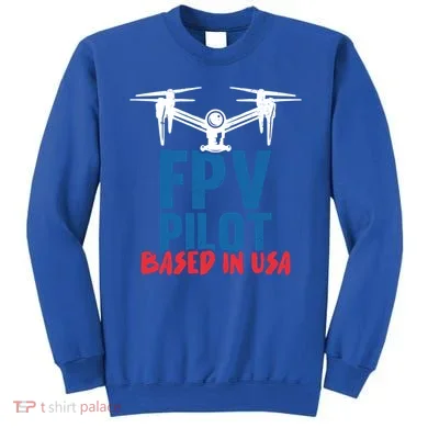 Fpv Pilot Based In Usa Drone Pilot Gift Sweatshirt