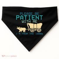 Funny Please Be Patient With Me IM From The 1900s USA-Made Doggie Bandana thumb 0