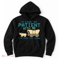 Funny Please Be Patient With Me IM From The 1900s Hoodie thumb 0