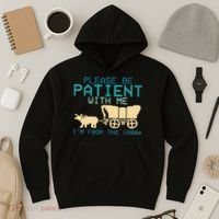 Funny Please Be Patient With Me IM From The 1900s Hoodie thumb 3