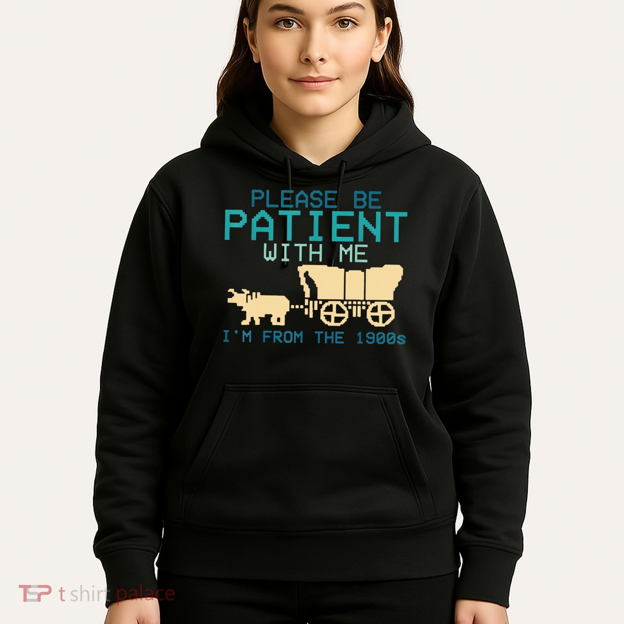 Funny Please Be Patient With Me IM From The 1900s Hoodie