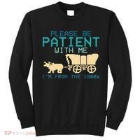 Funny Please Be Patient With Me IM From The 1900s Sweatshirt thumb 0