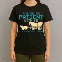 Funny Please Be Patient With Me IM From The 1900s T-Shirt thumb 4
