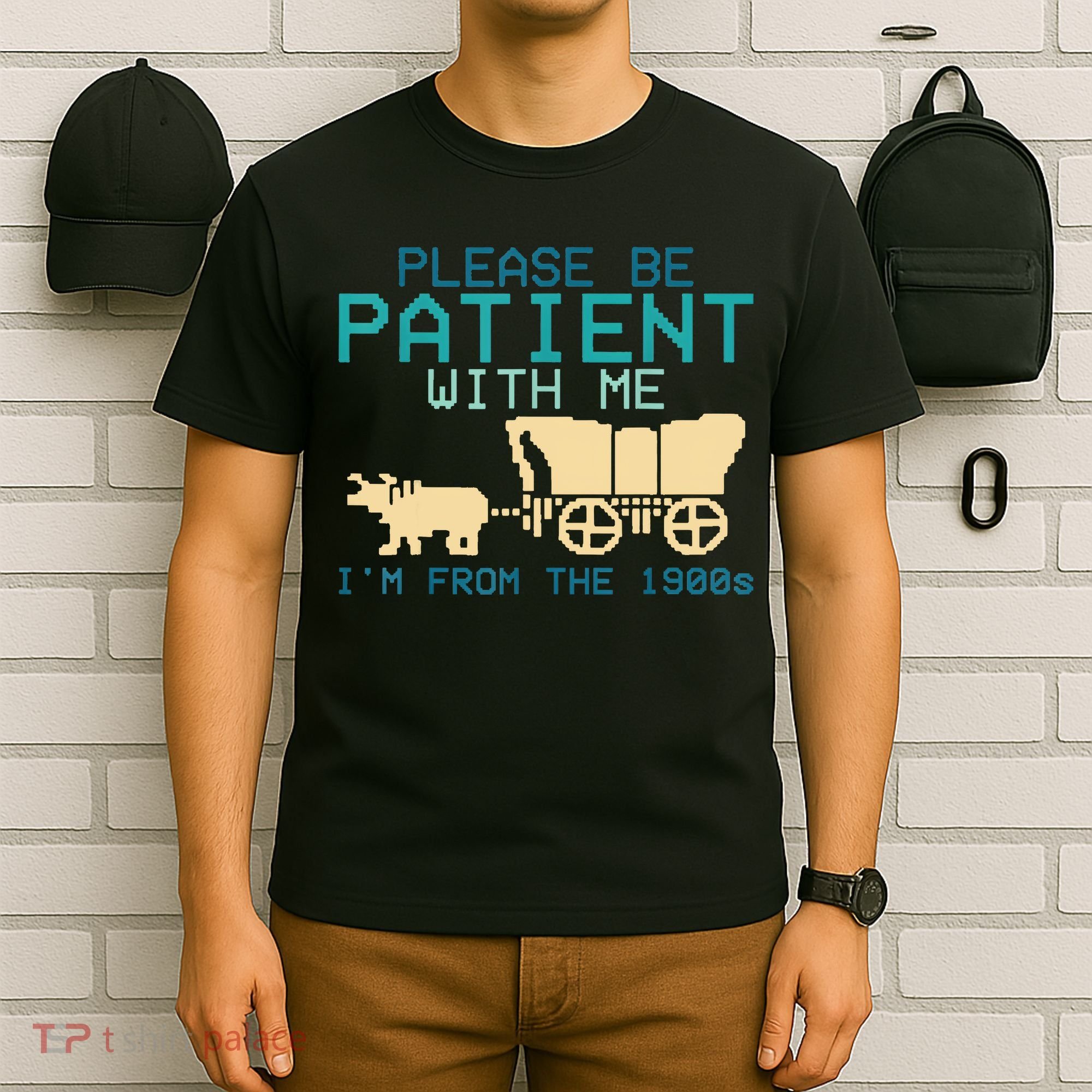 Funny Please Be Patient With Me IM From The 1900s T-Shirt