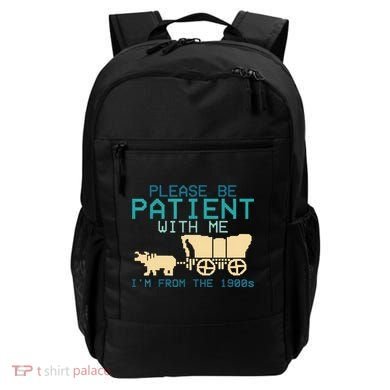 Funny Please Be Patient With Me IM From The 1900s Backpack