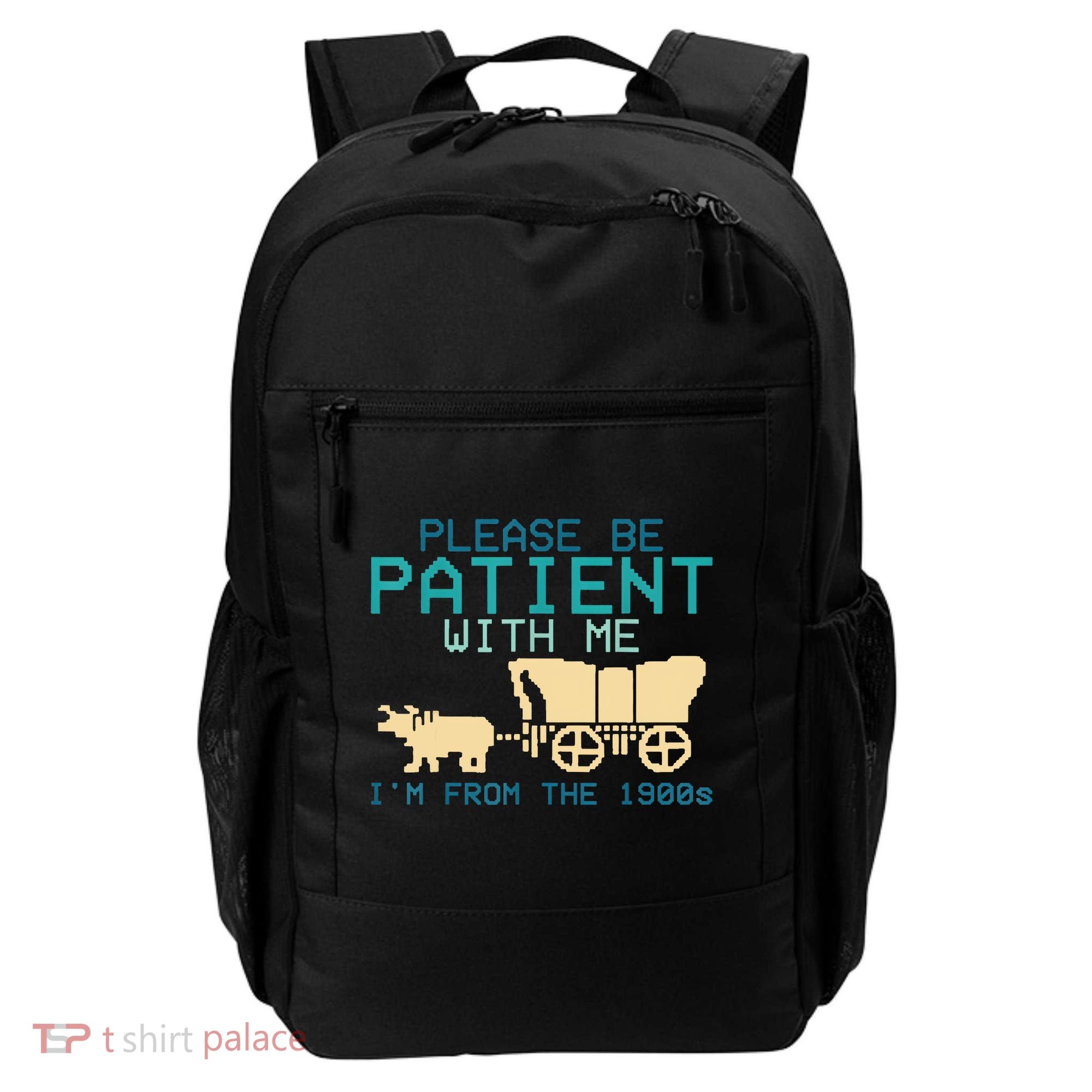 Funny Please Be Patient With Me IM From The 1900s Backpack