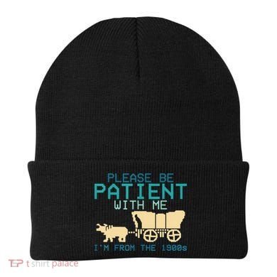 Funny Please Be Patient With Me IM From The 1900s Beanie