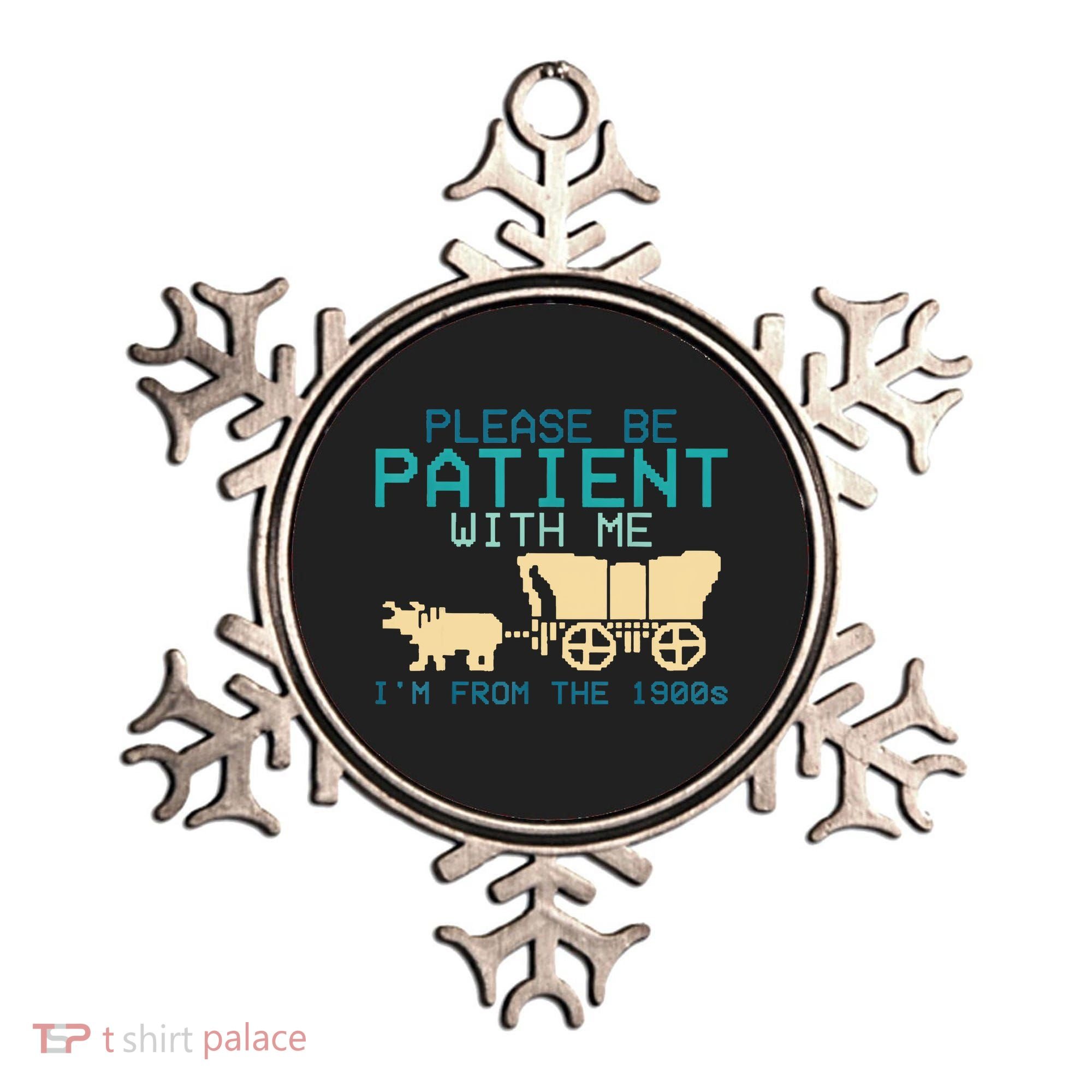 Funny Please Be Patient With Me IM From The 1900s Ornament