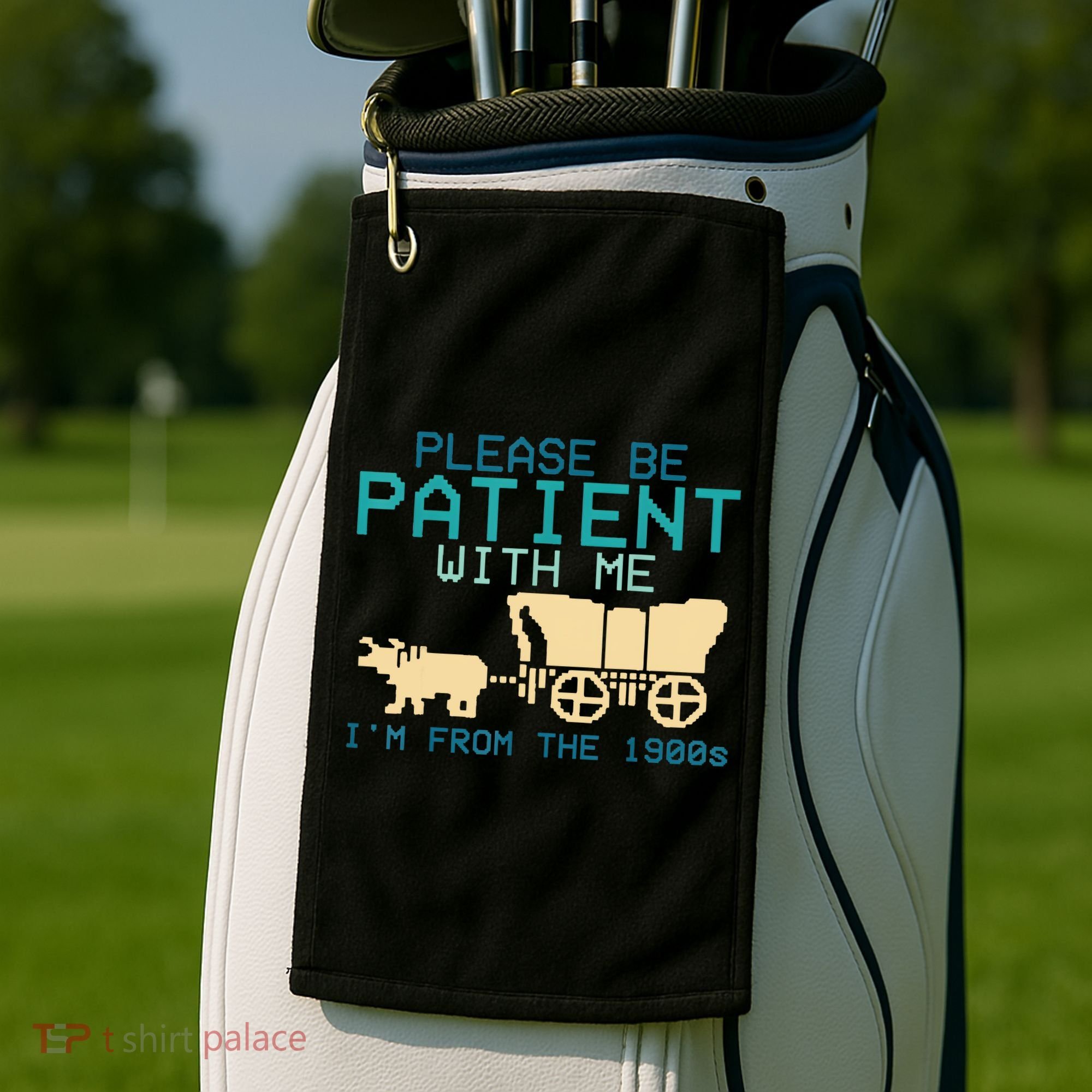 Funny Please Be Patient With Me IM From The 1900s Golf Towel
