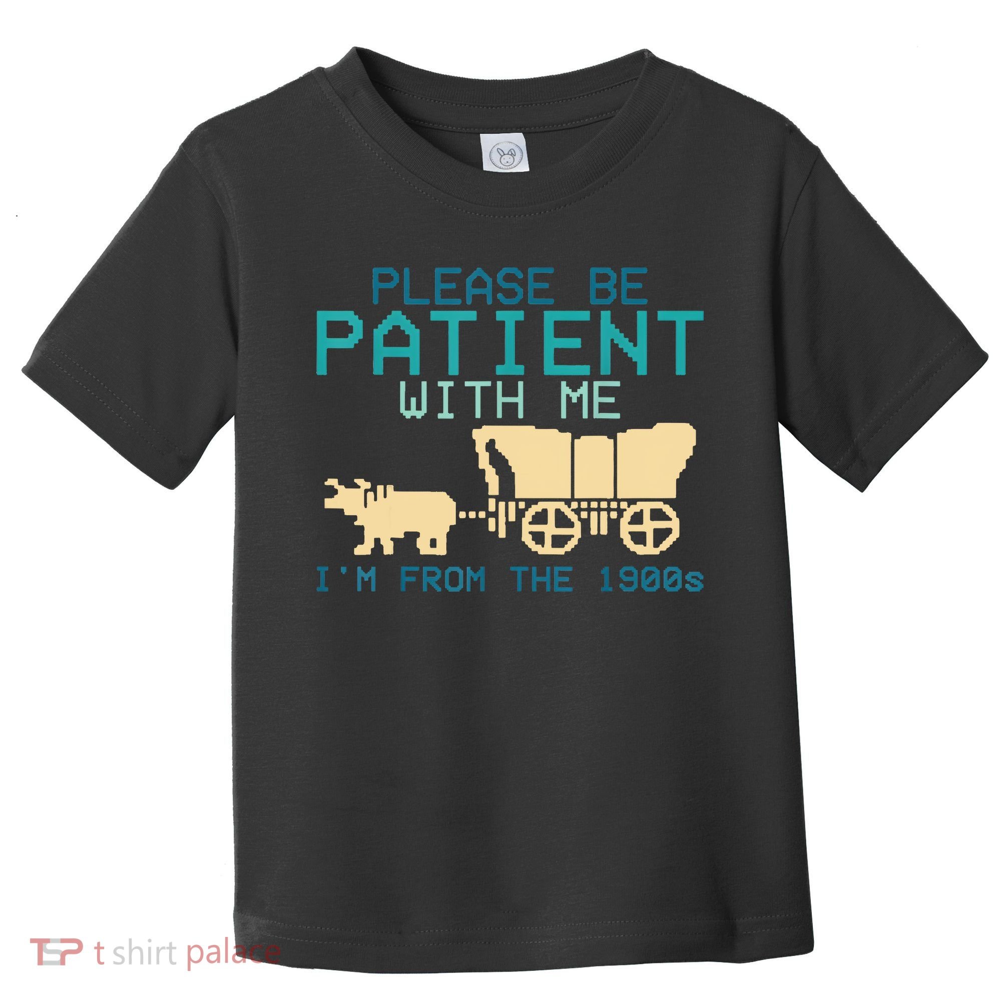 Funny Please Be Patient With Me IM From The 1900s Toddler T-Shirt