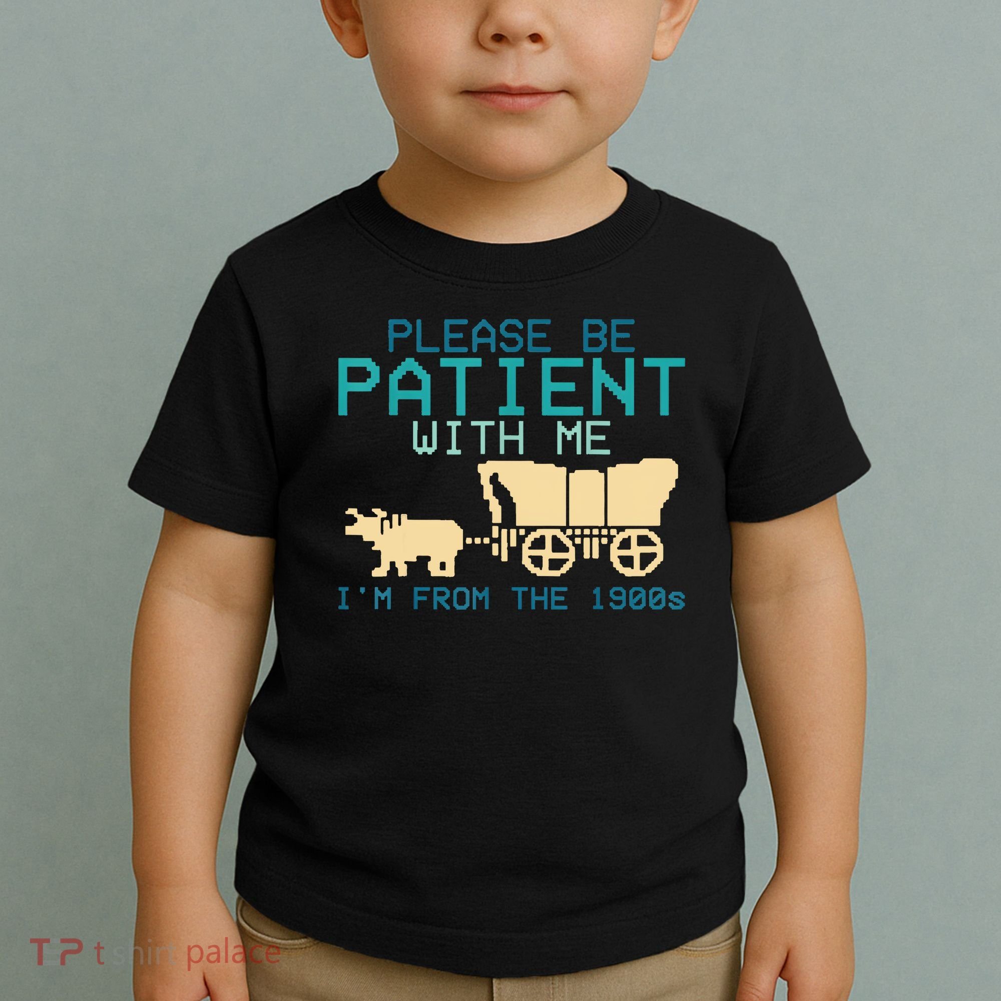 Funny Please Be Patient With Me IM From The 1900s Toddler T-Shirt