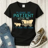Funny Please Be Patient With Me IM From The 1900s Women's T-Shirt thumb 3