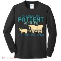 Funny Please Be Patient With Me IM From The 1900s Kids Long Sleeve Shirt thumb 0