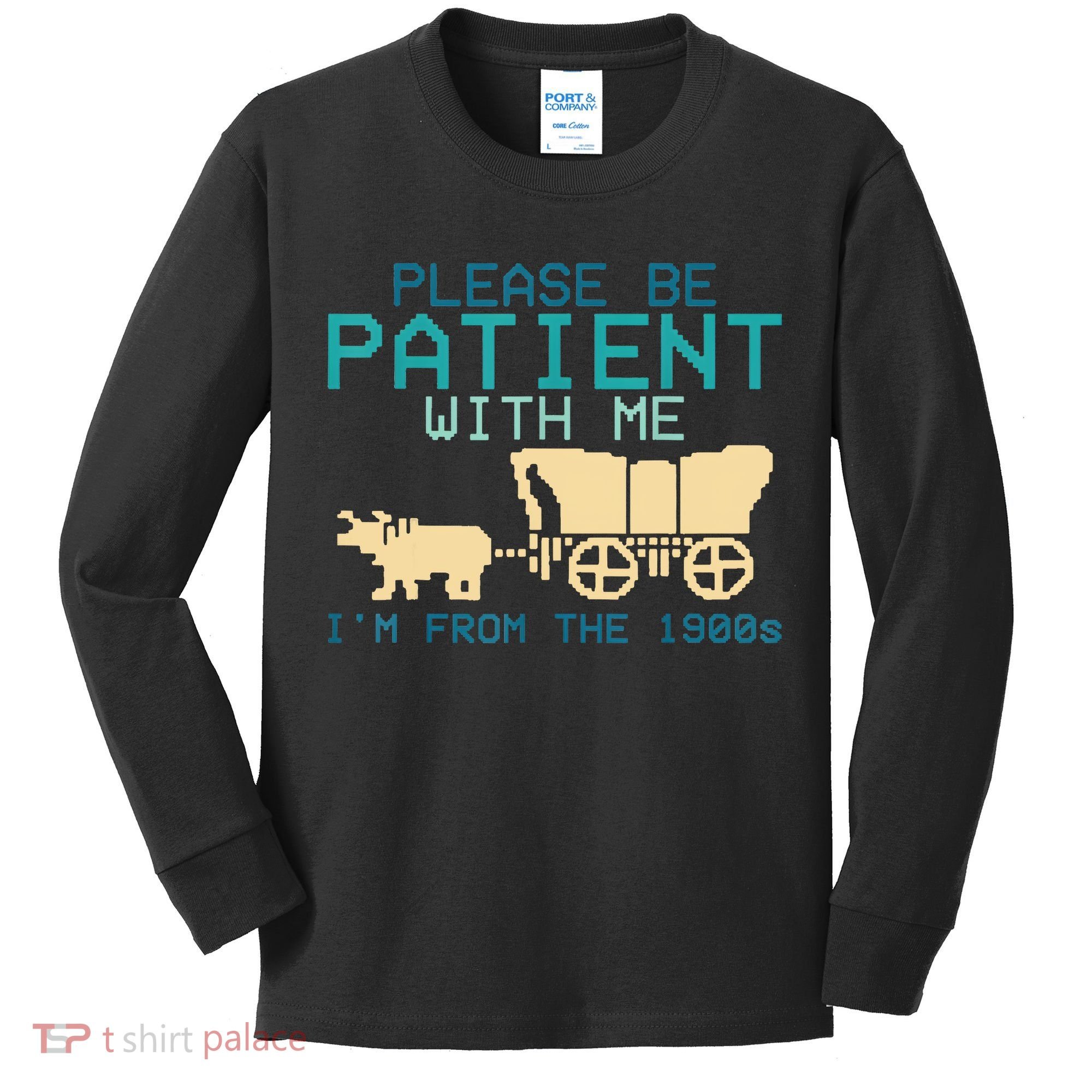 Funny Please Be Patient With Me IM From The 1900s Kids Long Sleeve Shirt
