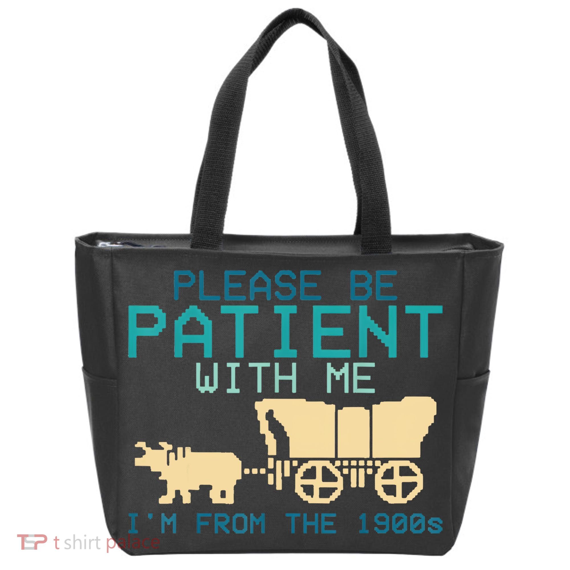 Funny Please Be Patient With Me IM From The 1900s Tote Bag