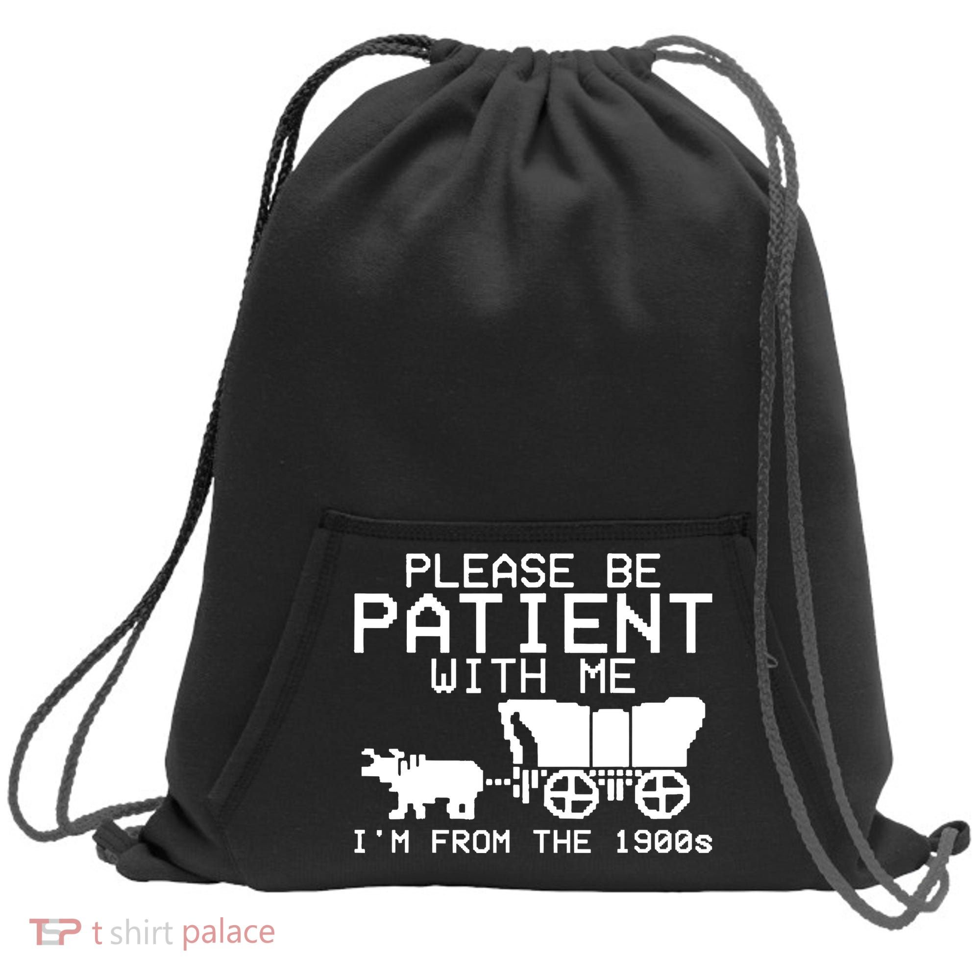 Funny Please Be Patient With Me IM From The 1900s Sweatshirt Cinch Pack Bag