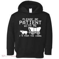 Funny Please Be Patient With Me IM From The 1900s Toddler Hoodie thumb 0
