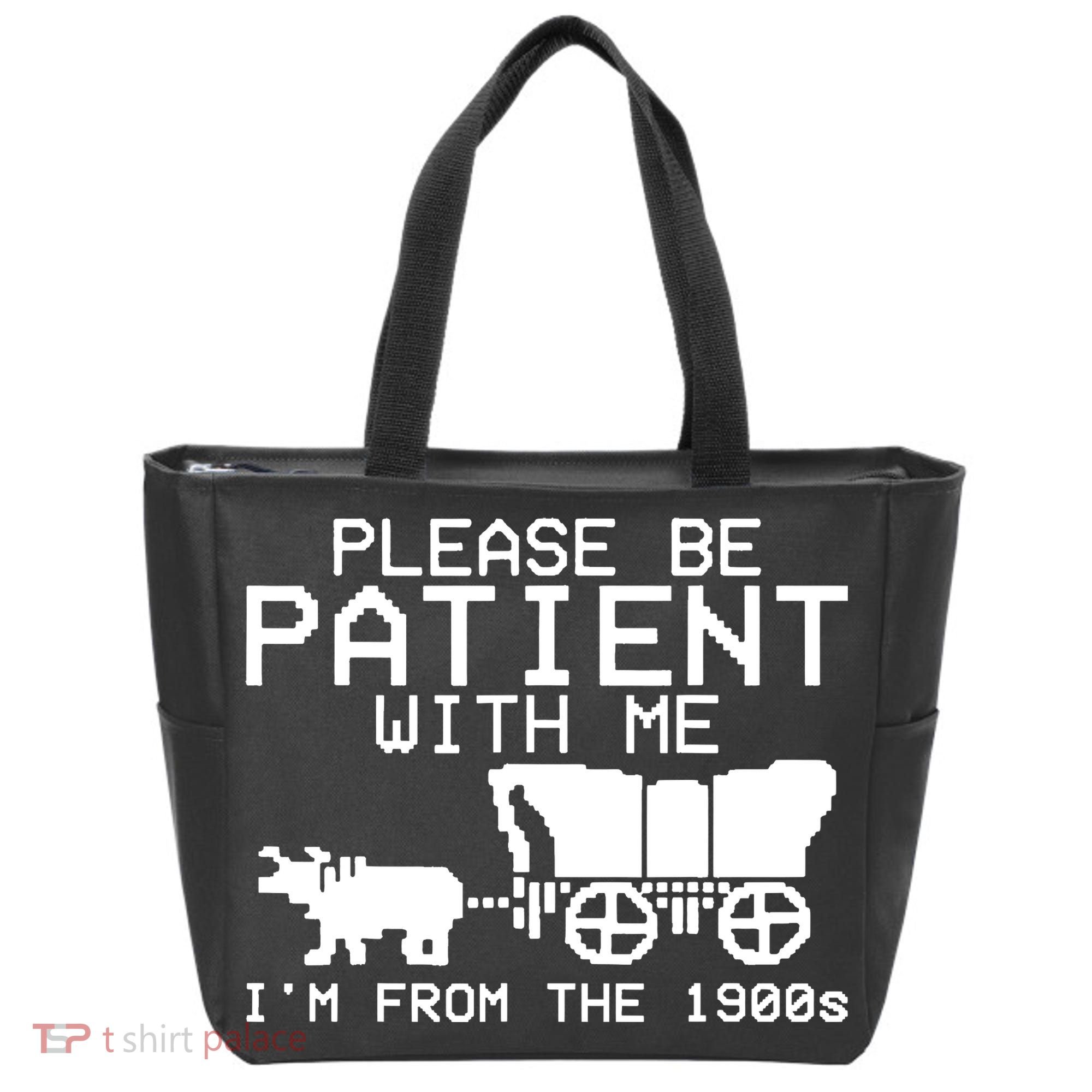Funny Please Be Patient With Me IM From The 1900s Tote Bag