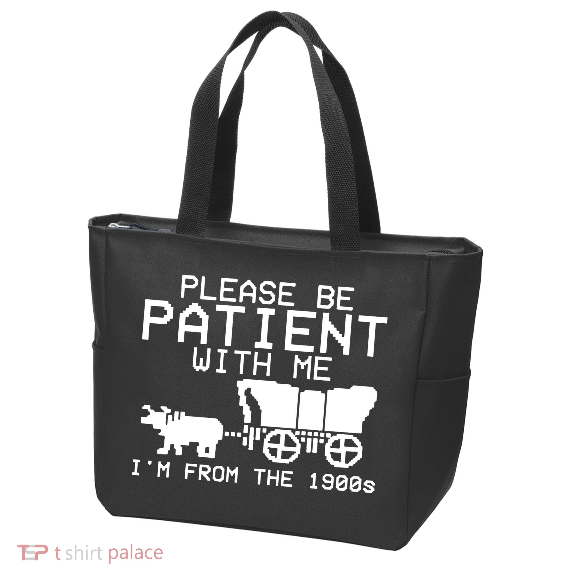 Funny Please Be Patient With Me IM From The 1900s Tote Bag