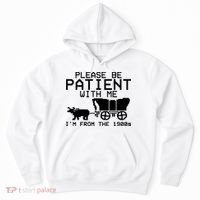 Funny Please Be Patient With Me IM From The 1900s Hoodie thumb 0