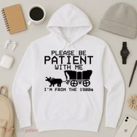 Funny Please Be Patient With Me IM From The 1900s Hoodie thumb 3