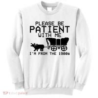 Funny Please Be Patient With Me IM From The 1900s Sweatshirt thumb 0