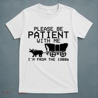 Funny Please Be Patient With Me IM From The 1900s T-Shirt thumb 5