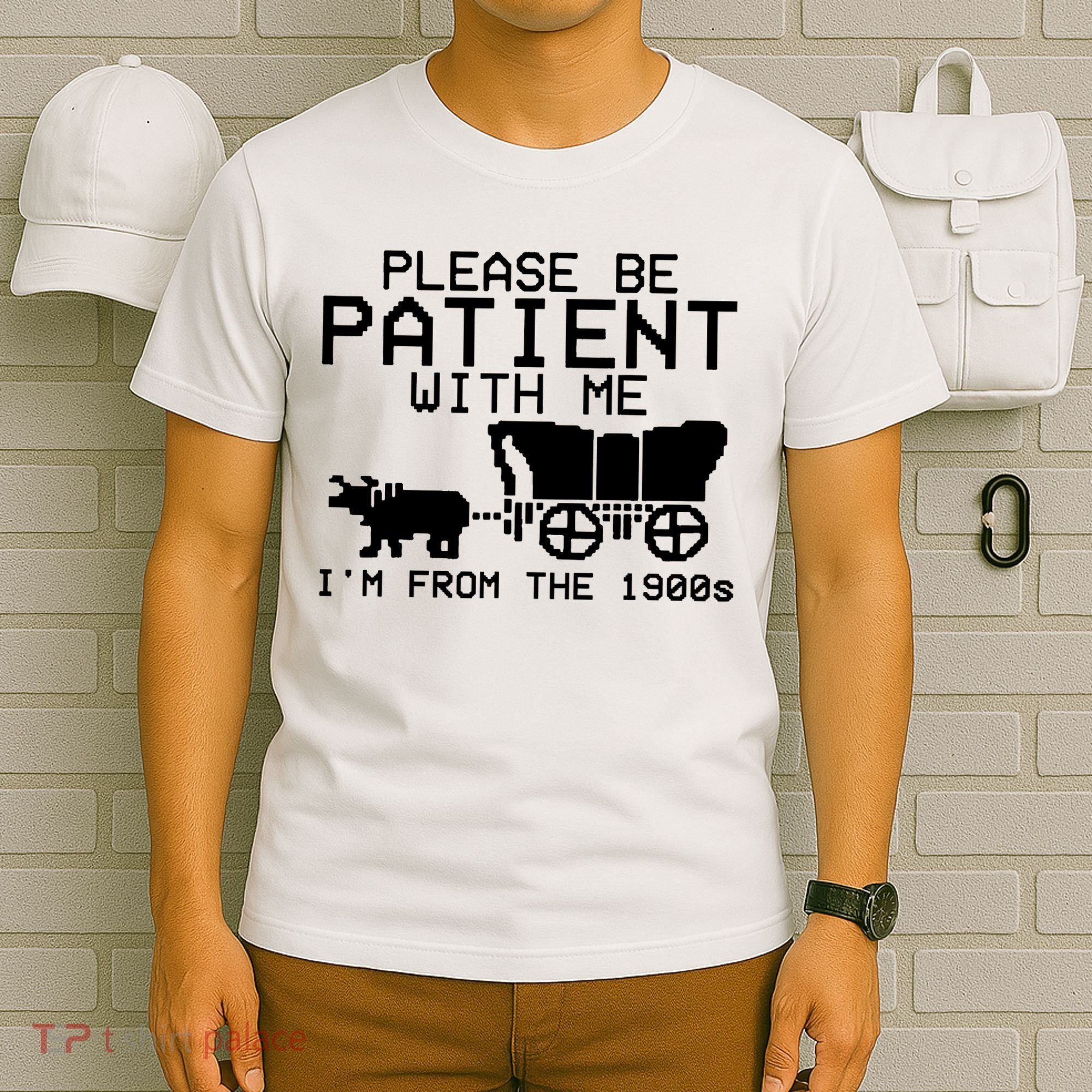 Funny Please Be Patient With Me IM From The 1900s T-Shirt
