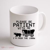 Funny Please Be Patient With Me IM From The 1900s Coffee Mug thumb 1