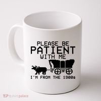 Funny Please Be Patient With Me IM From The 1900s Coffee Mug thumb 0