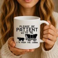 Funny Please Be Patient With Me IM From The 1900s Coffee Mug thumb 3