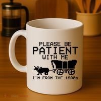 Funny Please Be Patient With Me IM From The 1900s Coffee Mug thumb 4