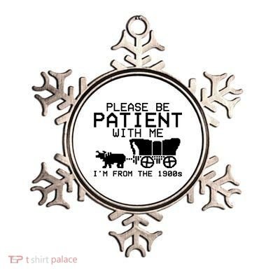 Funny Please Be Patient With Me IM From The 1900s Ornament