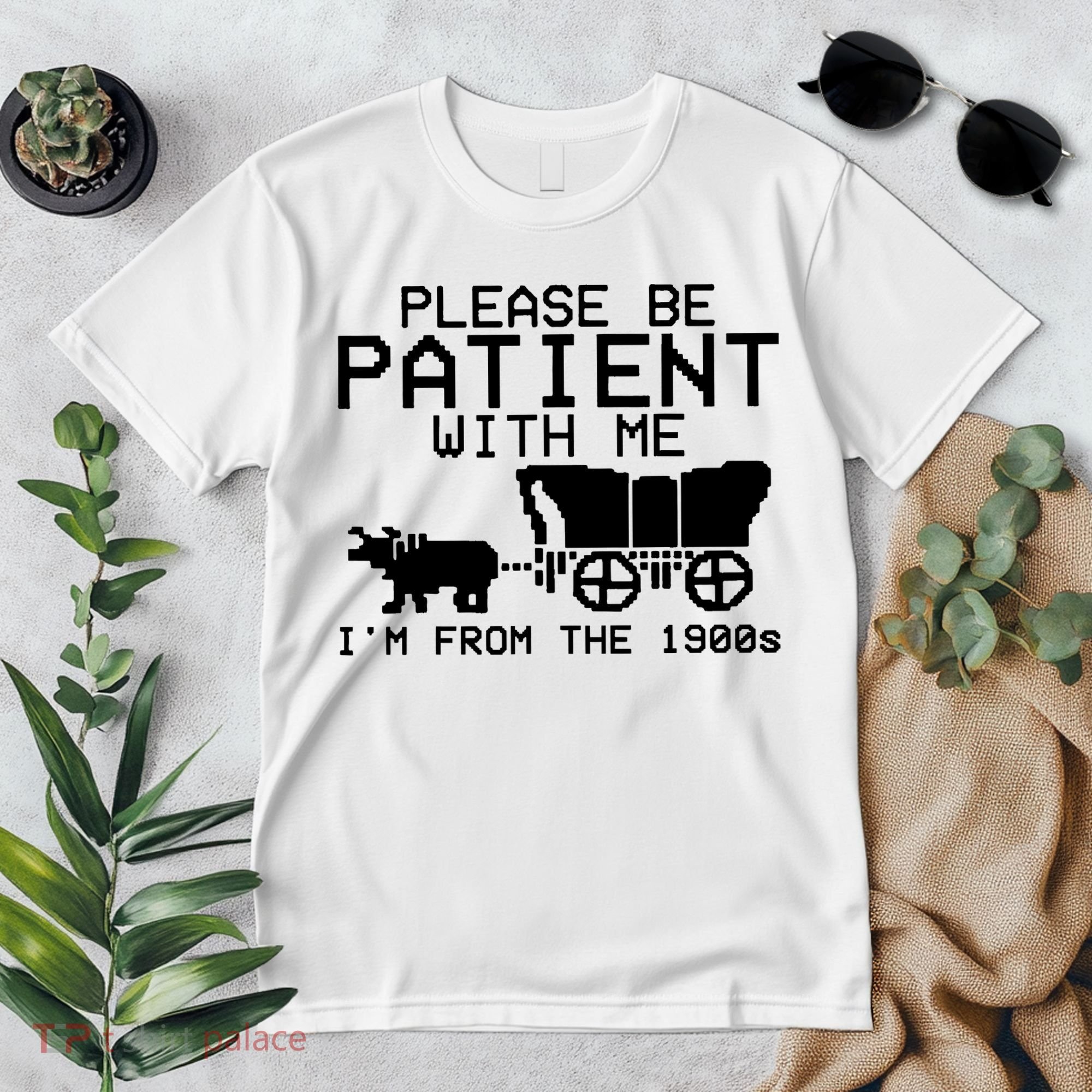 Funny Please Be Patient With Me IM From The 1900s Premium T-Shirt