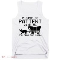 Funny Please Be Patient With Me IM From The 1900s Tank Top thumb 0