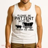 Funny Please Be Patient With Me IM From The 1900s Tank Top thumb 3