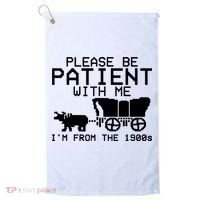 Funny Please Be Patient With Me IM From The 1900s Golf Towel thumb 0