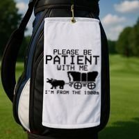 Funny Please Be Patient With Me IM From The 1900s Golf Towel thumb 2