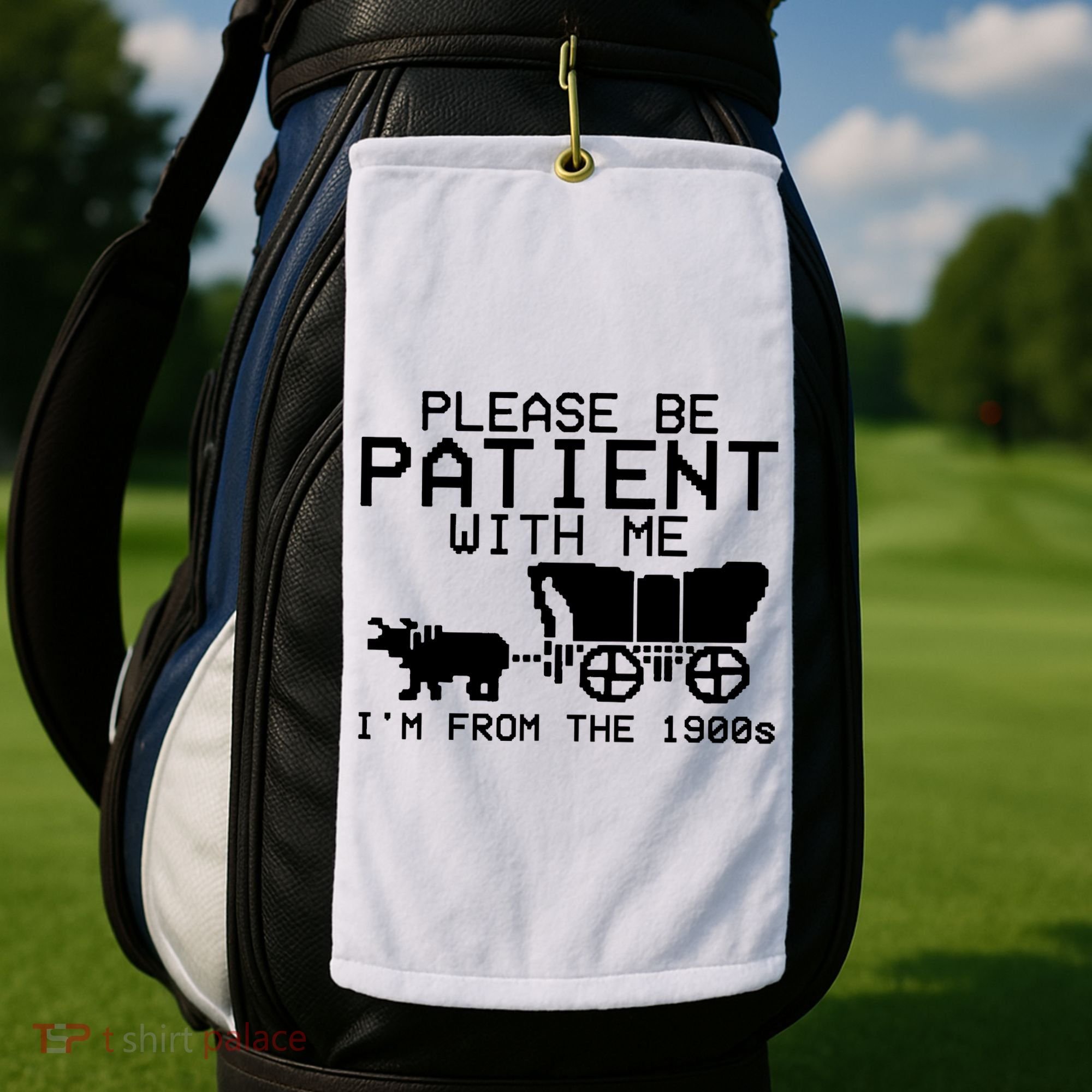Funny Please Be Patient With Me IM From The 1900s Golf Towel