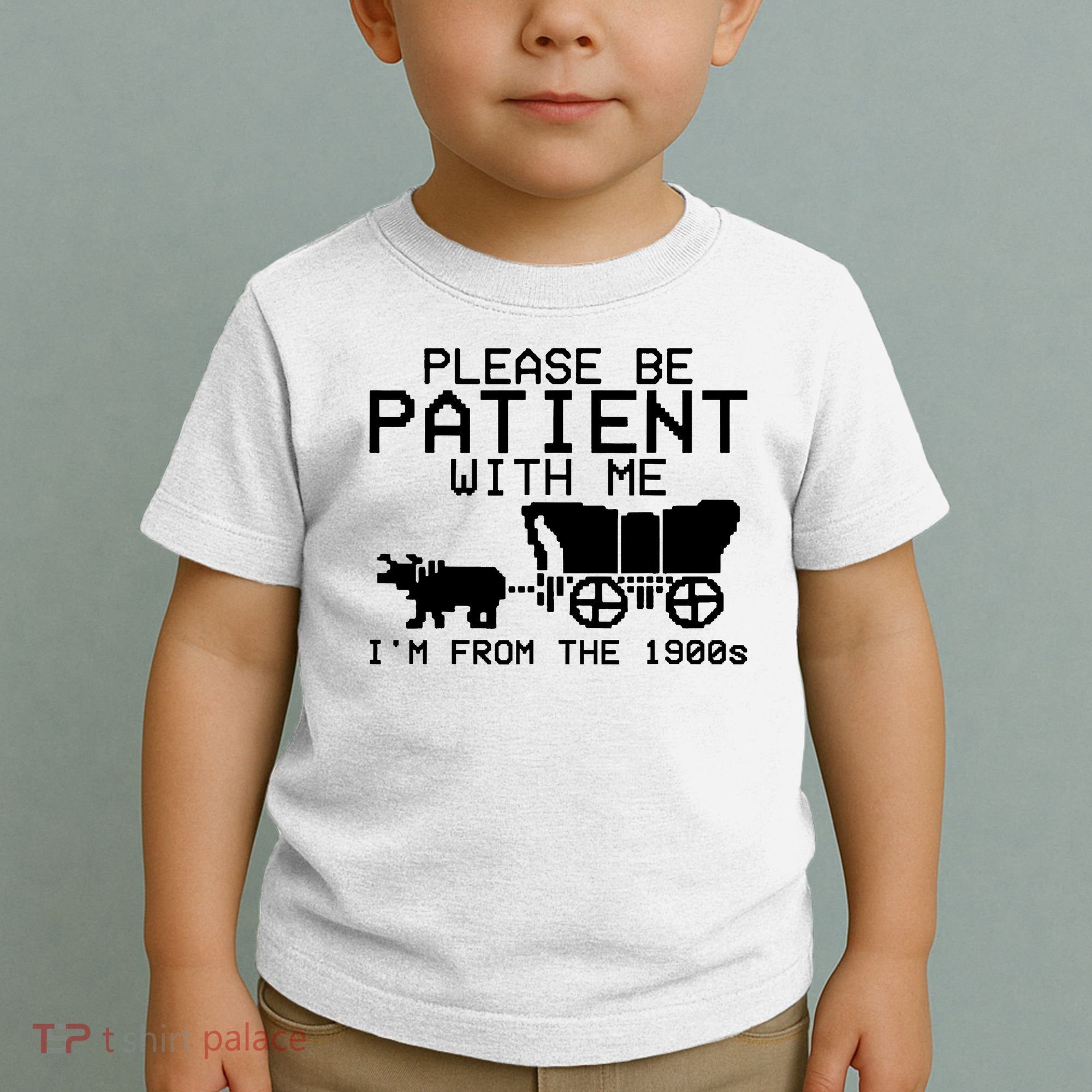 Funny Please Be Patient With Me IM From The 1900s Toddler T-Shirt