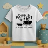 Funny Please Be Patient With Me IM From The 1900s Toddler T-Shirt thumb 3