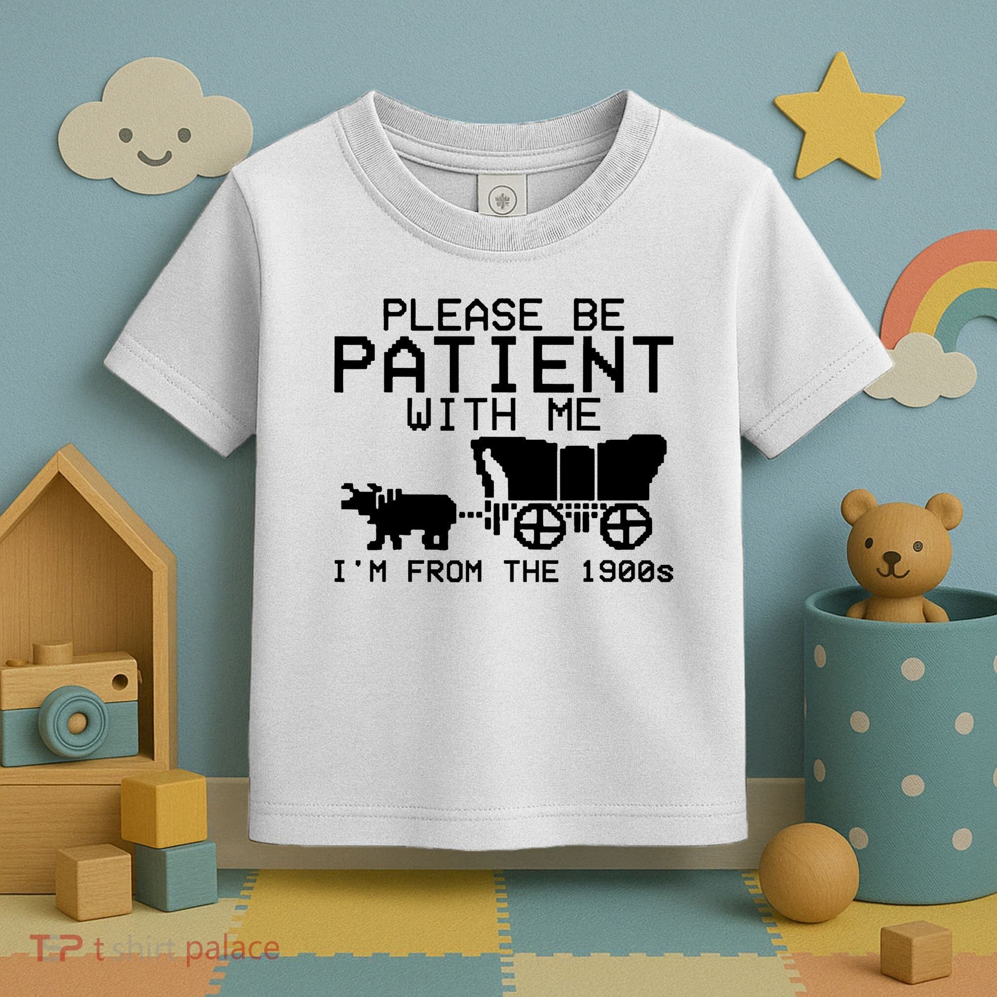 Funny Please Be Patient With Me IM From The 1900s Toddler T-Shirt