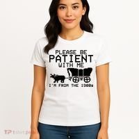 Funny Please Be Patient With Me IM From The 1900s Women's T-Shirt thumb 4