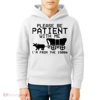 Funny Please Be Patient With Me IM From The 1900s Kids Hoodie thumb 4