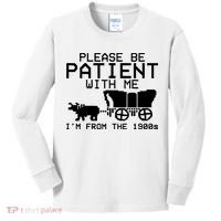 Funny Please Be Patient With Me IM From The 1900s Kids Long Sleeve Shirt thumb 0