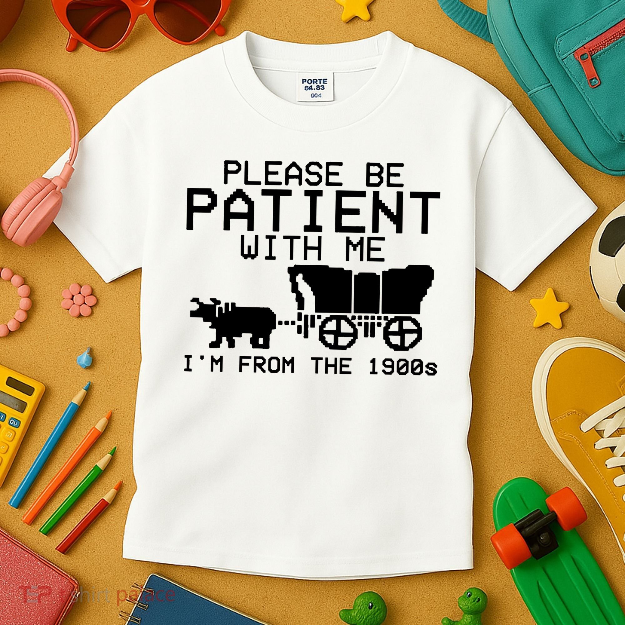 Funny Please Be Patient With Me IM From The 1900s Kids T-Shirt