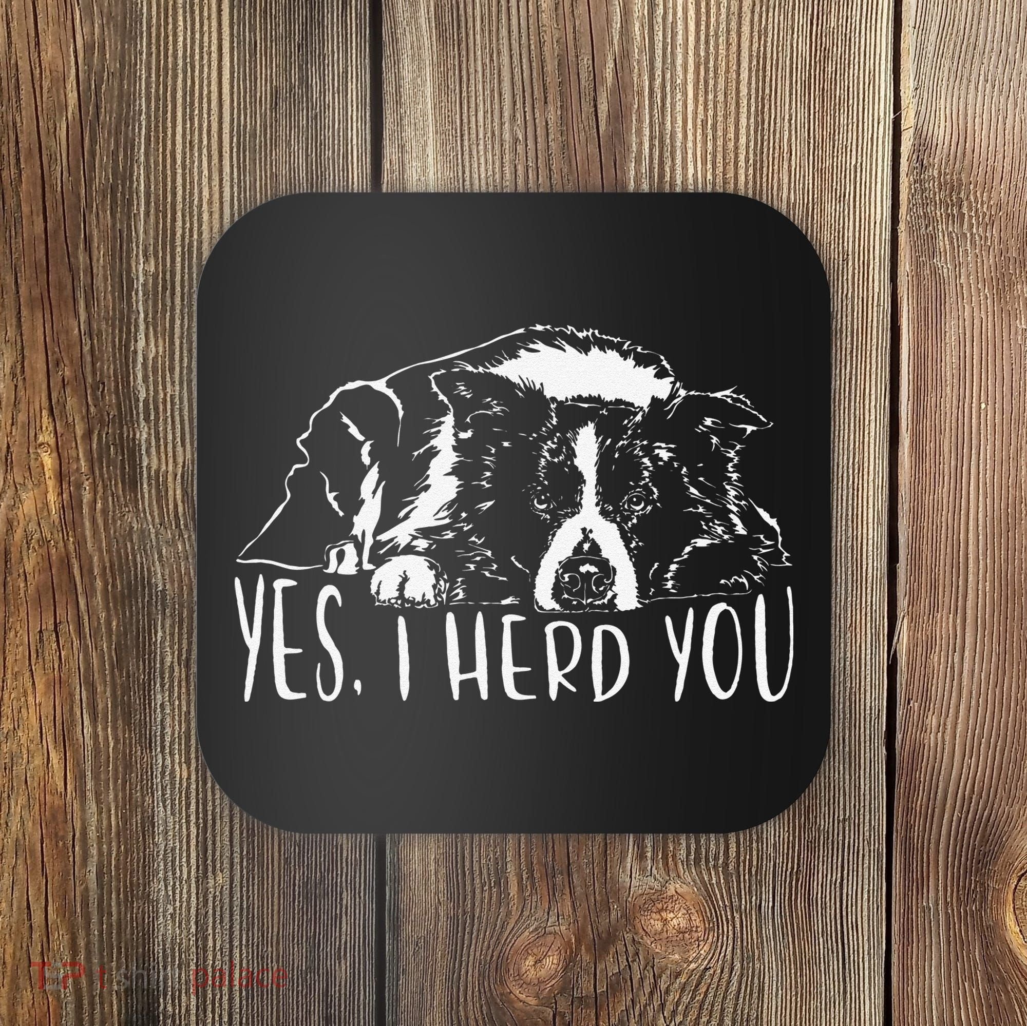 Funny Proud Border Collie I Herd You Herder Gift Dog Saying Coaster
