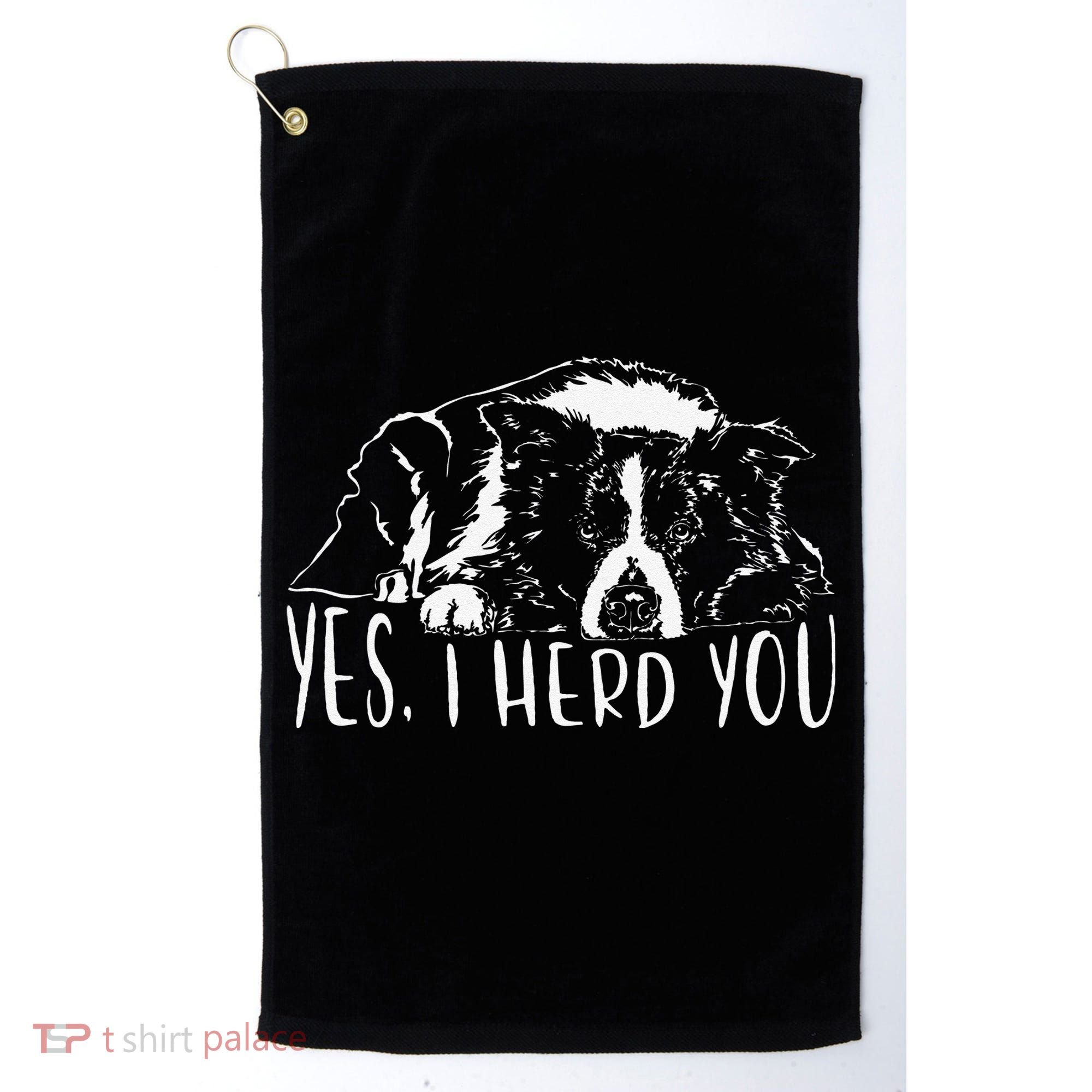 Funny Proud Border Collie I Herd You Herder Gift Dog Saying Golf Towel